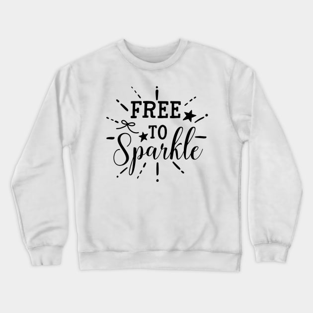 Sparkle Series: Free to Sparkle Crewneck Sweatshirt by Jarecrow 